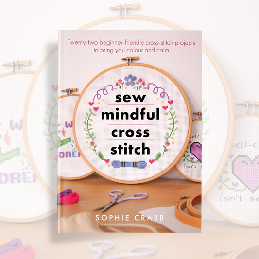 Sew Mindful Cross Stitch Book by Sophie Crabb